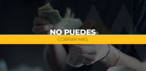 No puedes cobrar más