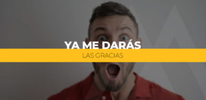 Ya me darás las gracias