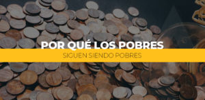 por qué los pobres siguen siendo pobres